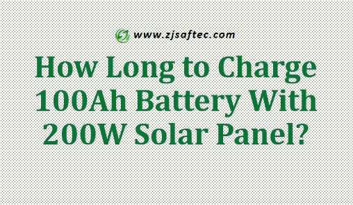 How Long to Charge 100Ah Battery With 200W Solar Panel