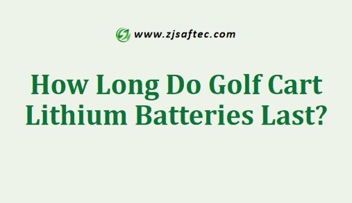 How Long Do Golf Cart Lithium Batteries Last