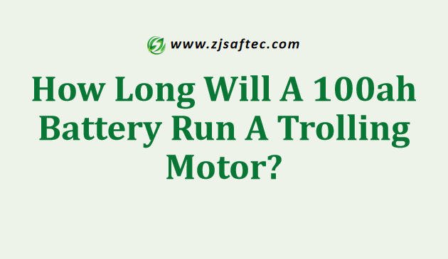 How Long Will A 100ah Battery Run A Trolling Motor