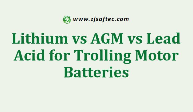 Lithium vs AGM vs Lead Acid for Trolling Motor Batteries