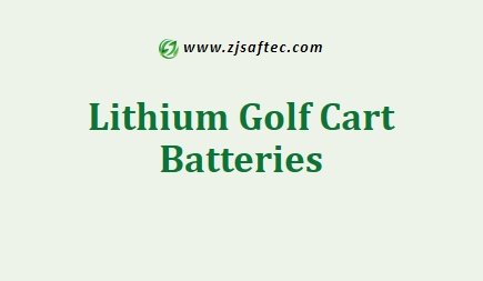 Lithium Golf Cart Batteries