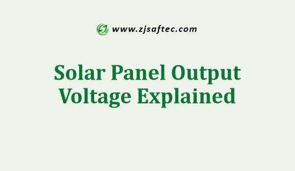 Solar Panel Output Voltage Explained