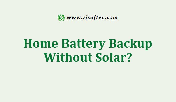 Home Battery Backup Without Solar