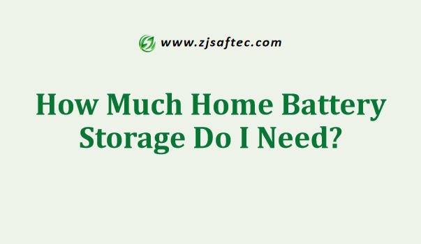How Much Home Battery Storage Do I Need