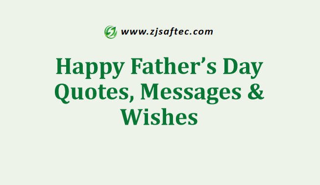 Happy Father’s Day Quotes, Messages & Wishes