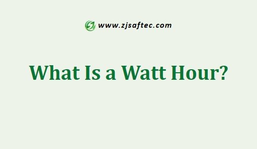 What Is a Watt Hour