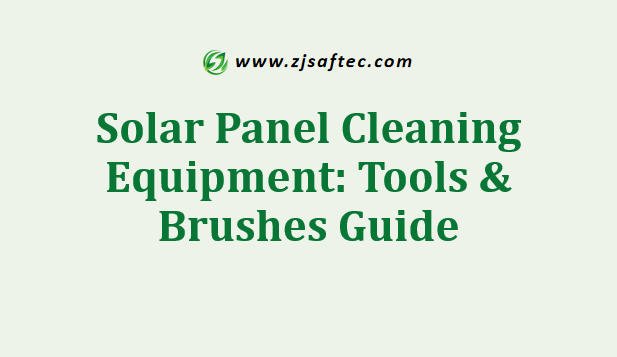 Solar Panel Cleaning Equipment Tools & Brushes Guide