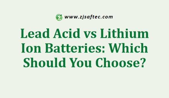 Lead Acid vs Lithium Ion Batteries Which Should You Choose
