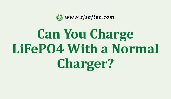Can You Charge LiFePO4 With a Normal Charger? | SAFTEC Guide